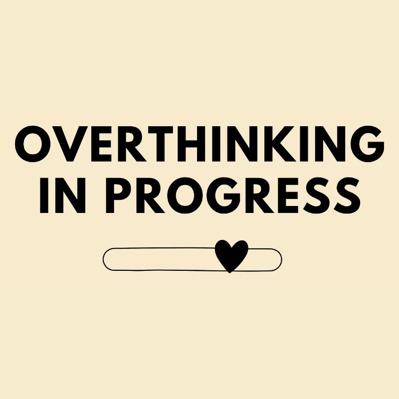 Overthinking in Progress – Statement Shirt