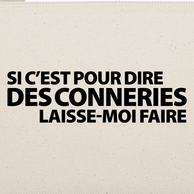 Si c'est pour dire des conneries