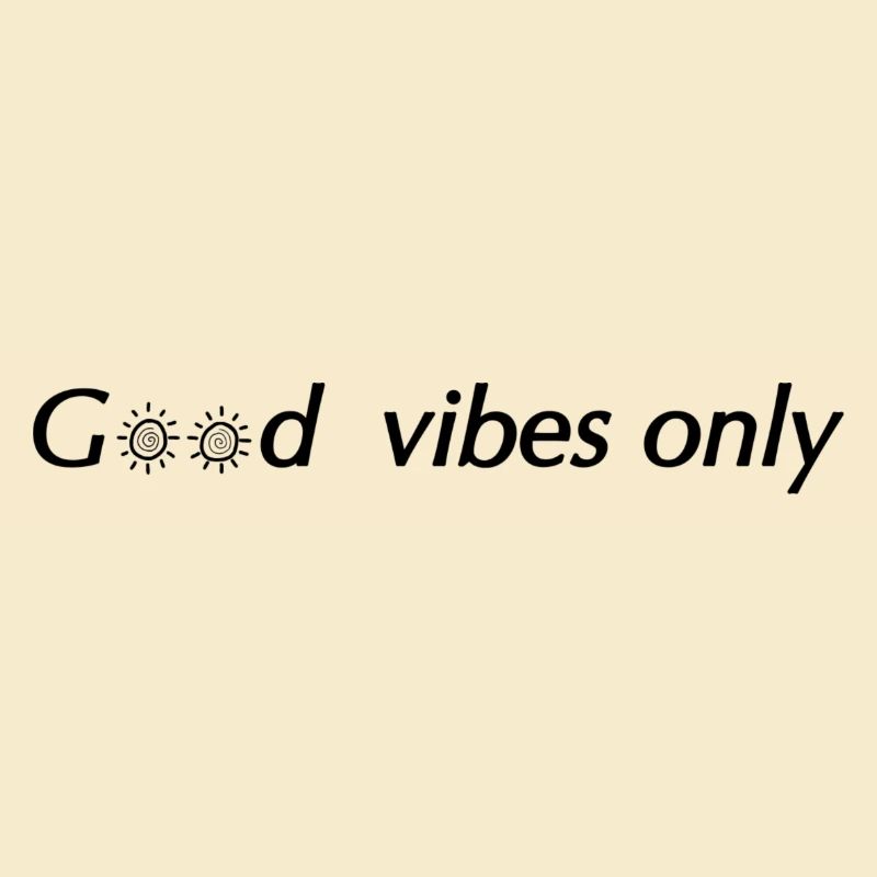 Good Vibes Only