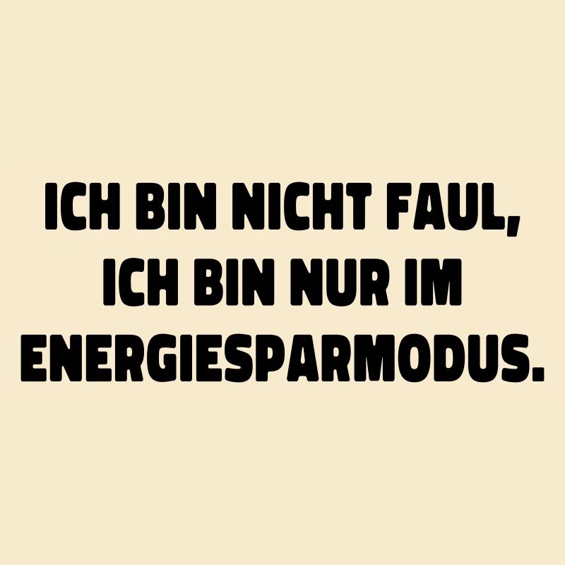 ich bin nicht faul statement spruch