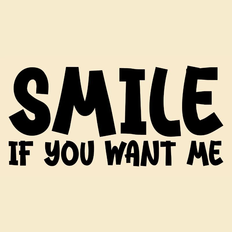 Lächle, wenn du mich willst