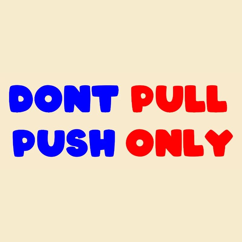 Dont pull push only / Dont push pull only