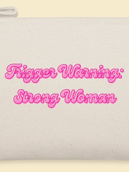 Trigger Warning: Strong Woman