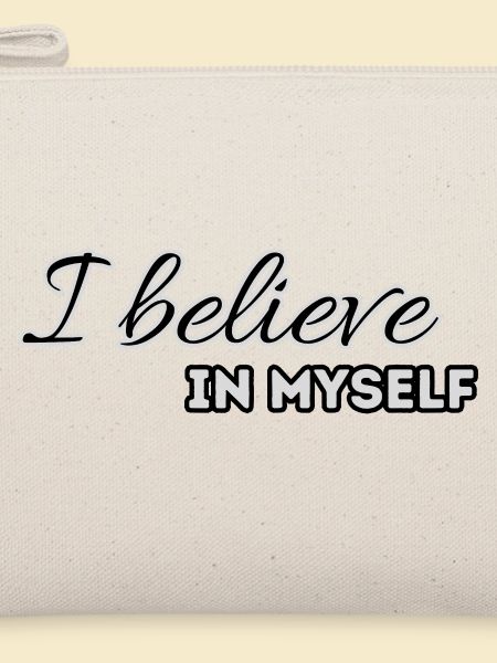 I believe in myself