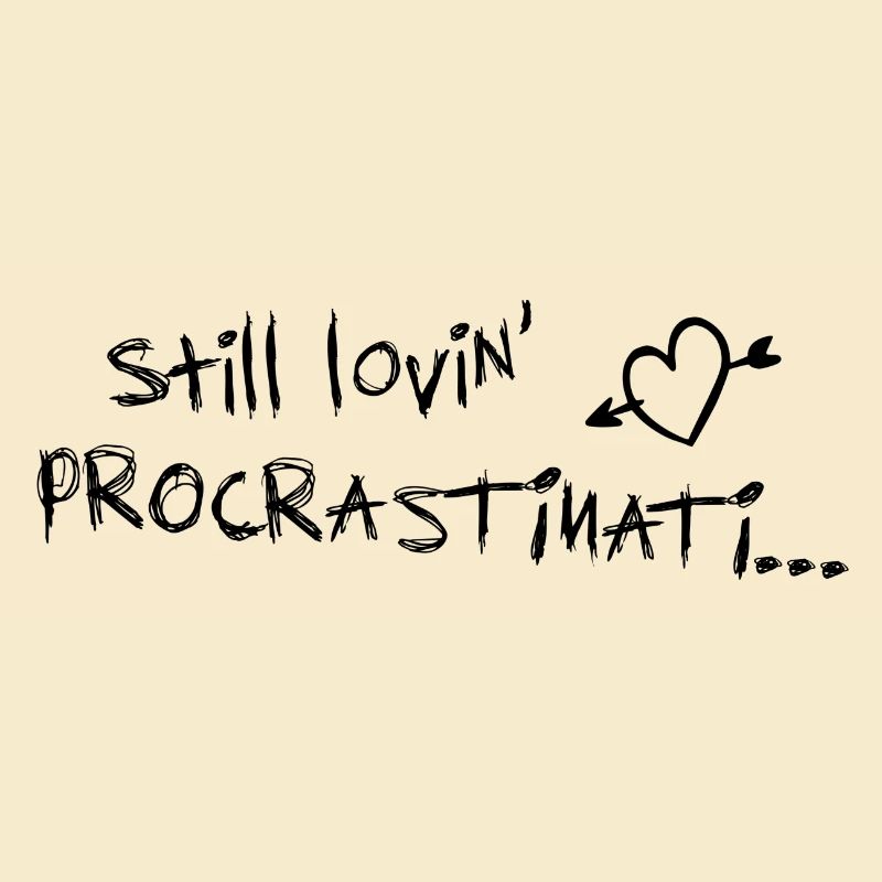 still lovin procrastination schwarz