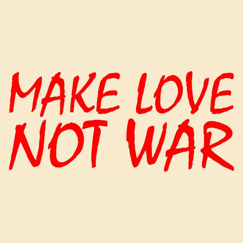Make love not war