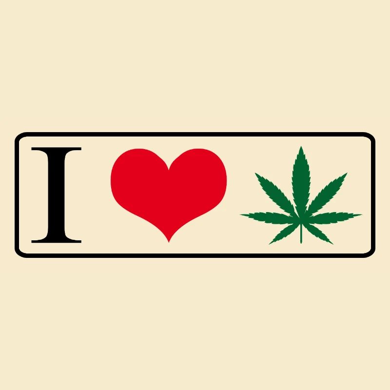 I love weed