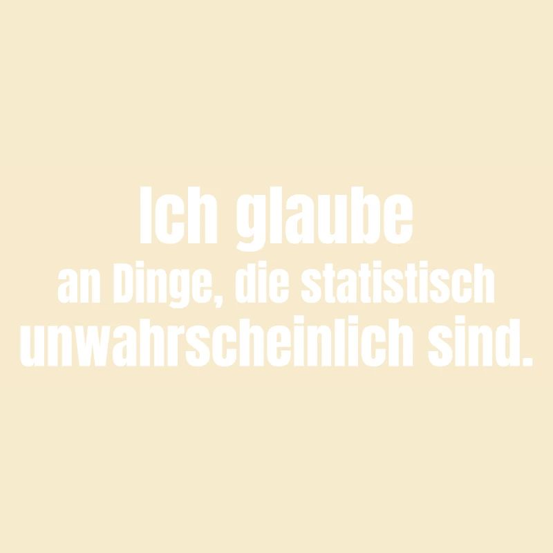 Glaube an Unwahrscheinliches