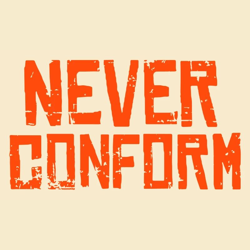 Never Conform - Pas de conformité !