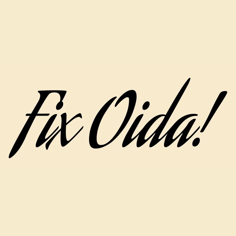 Fix Oida!