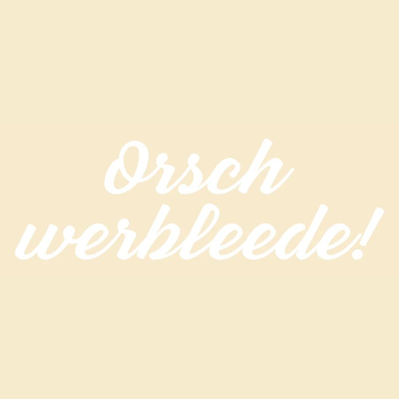 Orsch werbleede! Funny Saying Sächsischer Dialect