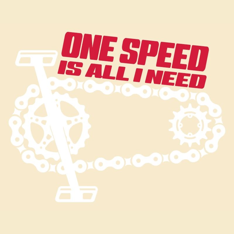 One Speed is all I need - Singelspeed