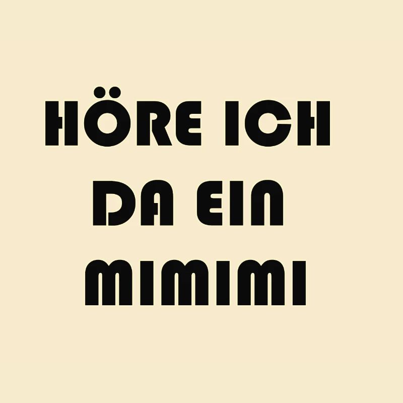 HÖRE ICH DA EIN MIMIMI