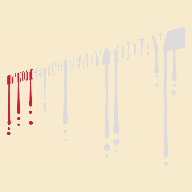 not getting ready today