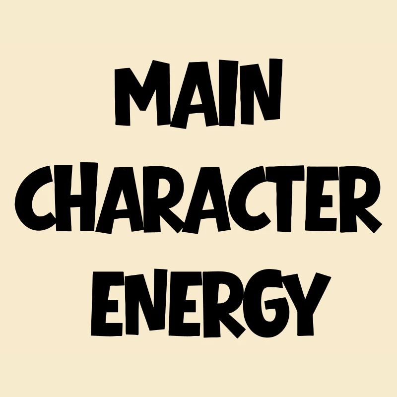 Main Character Energy Positive 