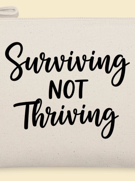 Surviving Not Thriving – Ehrlicher Spruch
