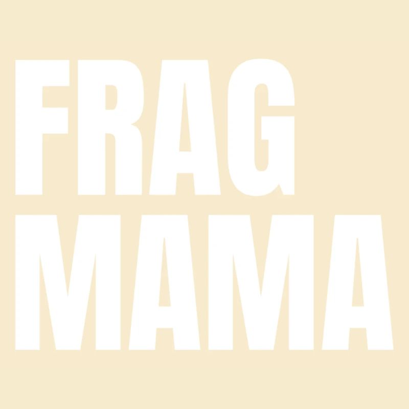 Frag Mama Bold Typo