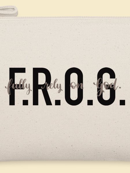 F.R.O.G. - Fully rely on God.