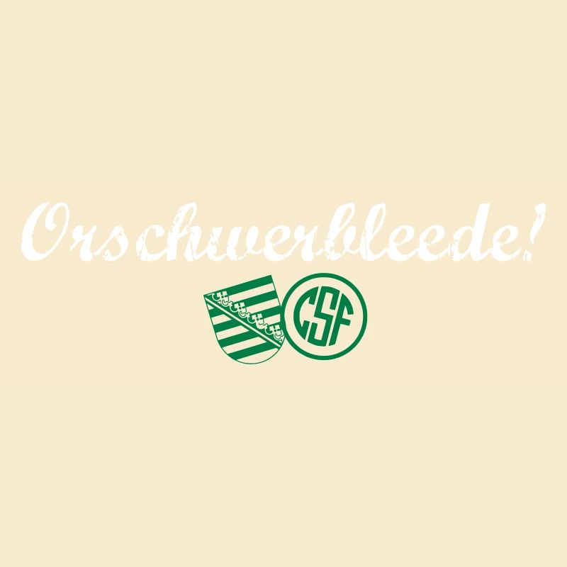 Orschwerbleede!