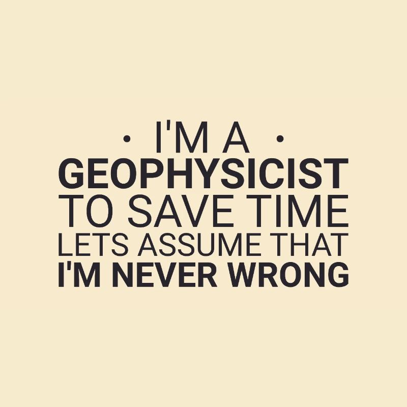 Geophysicist Never Wrong Geophysics