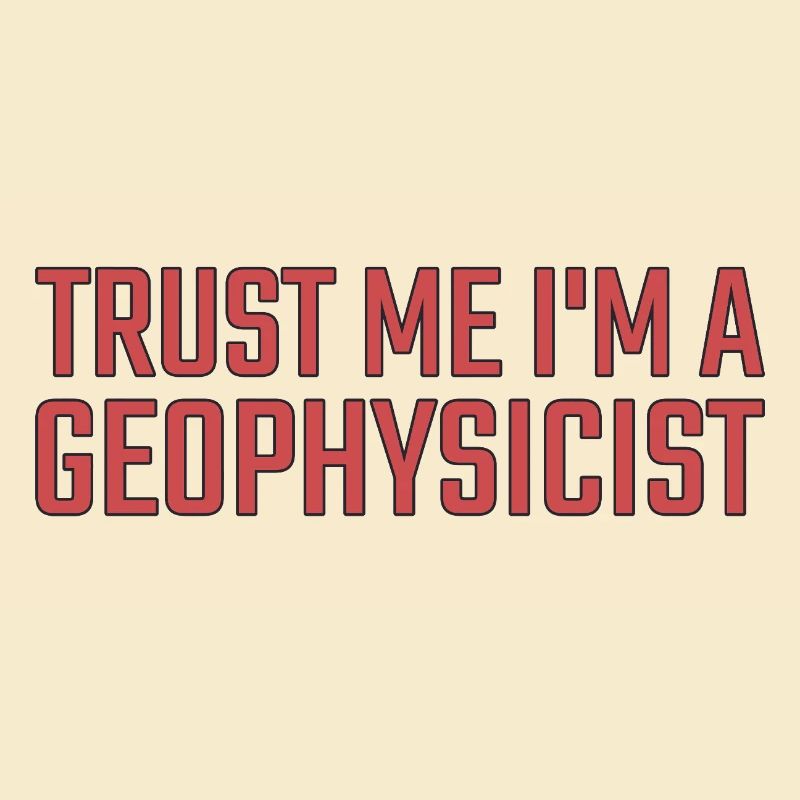 Geophysicist Trust Me Geophysics