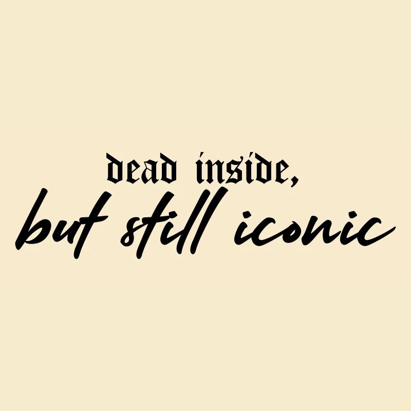Dead Inside, Still Iconic – Dark & Stylish