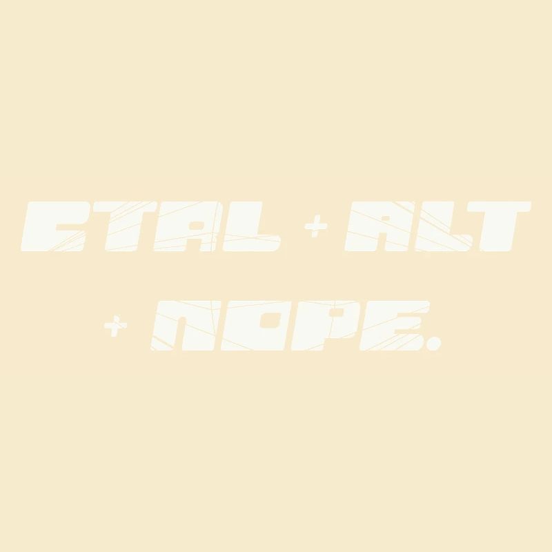 CTRL ALT NOPE