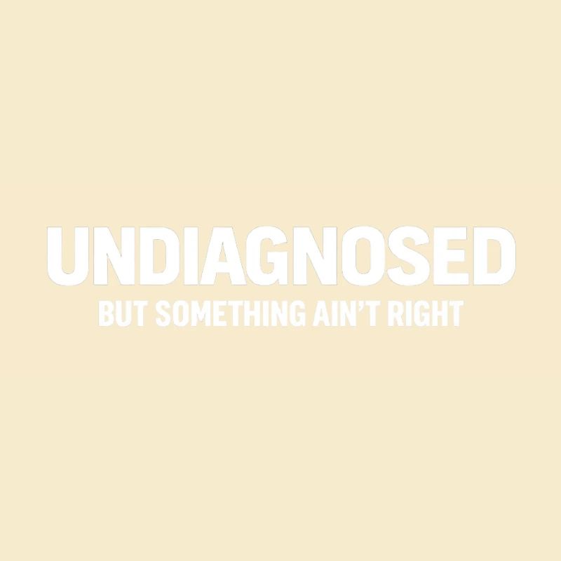 Not Diagnosed but Something Isn't Right