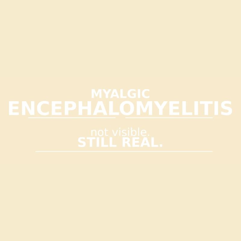 Myalgic Encephalomyelitis not visible. still real.
