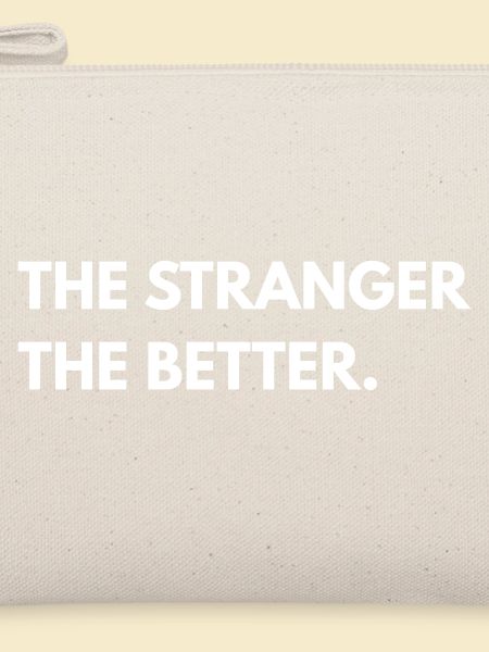 The Stranger The Better