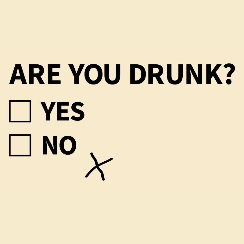 Are you drunk