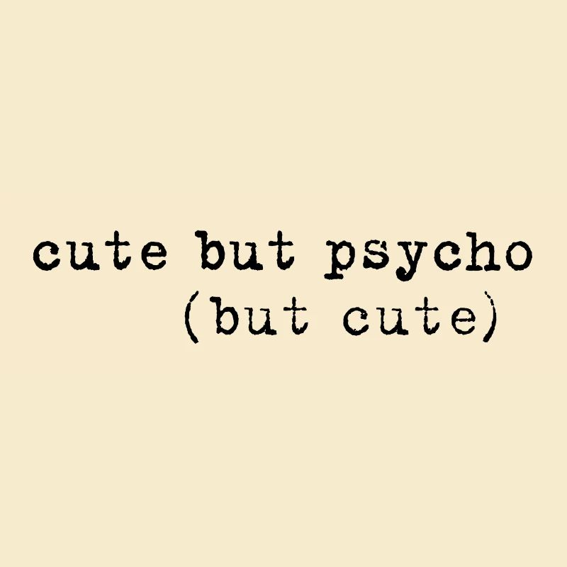 Cute But Psycho But Cute Minimal Spruch Statement
