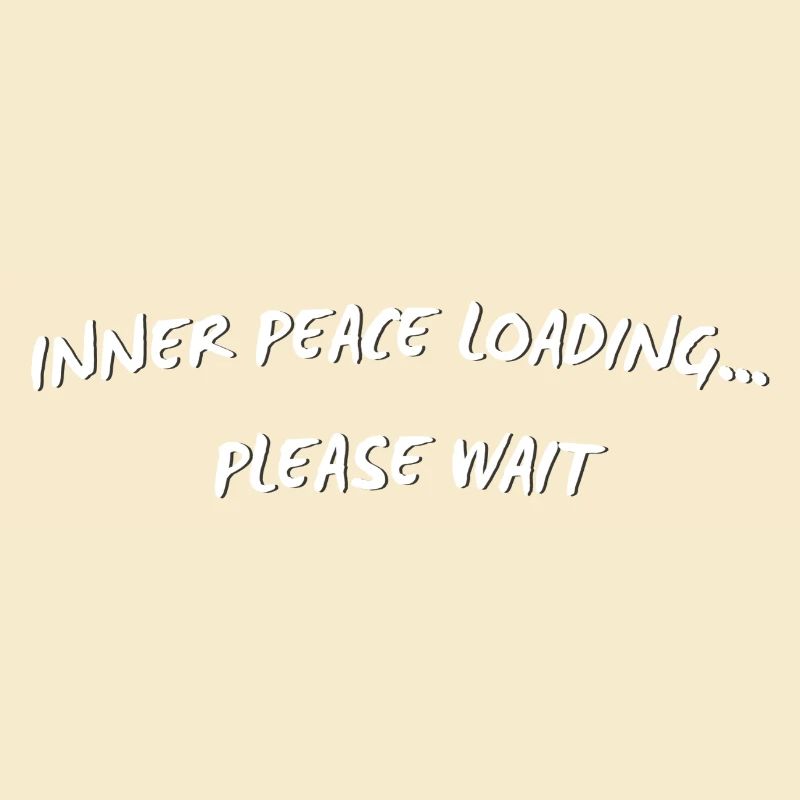 Inner Peace Loading - Funny Mindful Quote