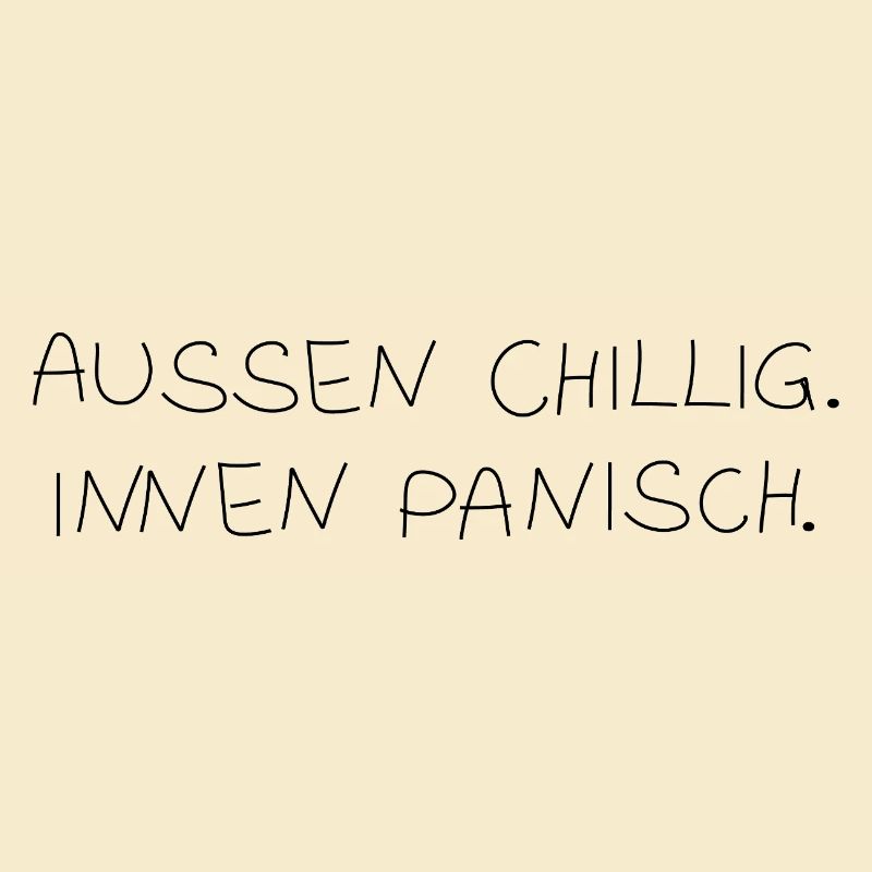 Chill on the outside. Panic inside.