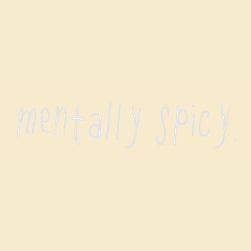Mentally Spicy Minimal Statement Spruch