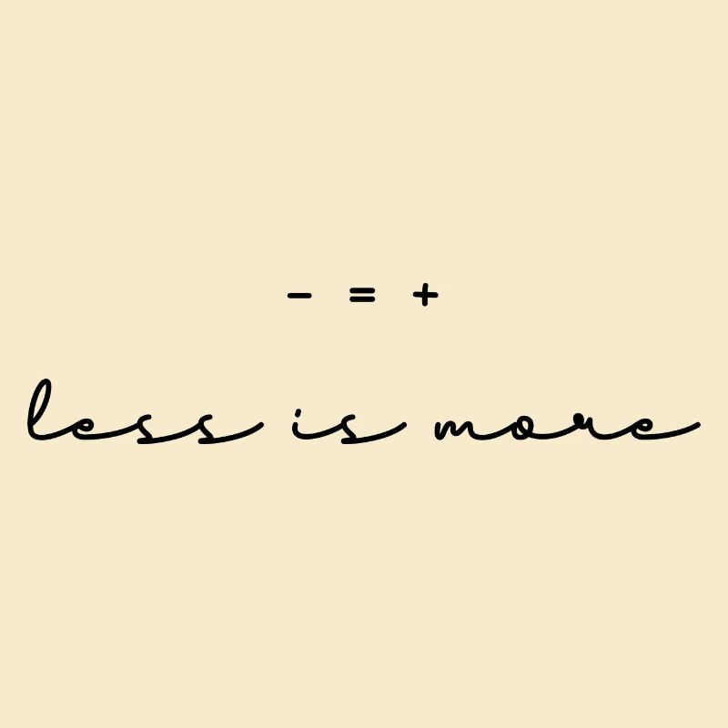 Less is more.