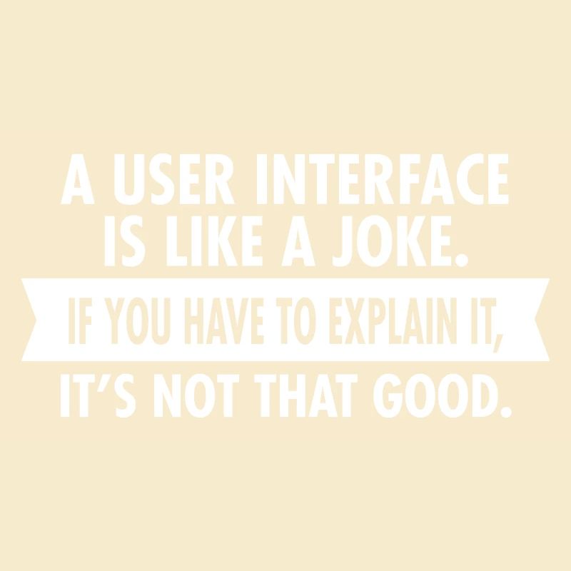 A User Interface Is Like A Joke...