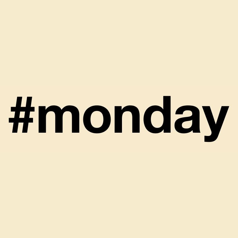 MONDAY Hashtag monday
