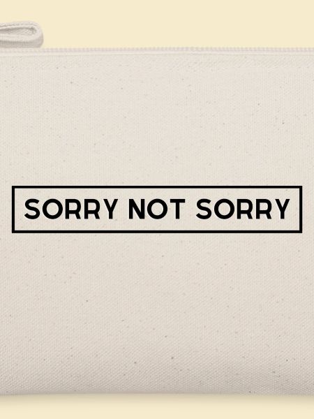 Sorry not Sorry