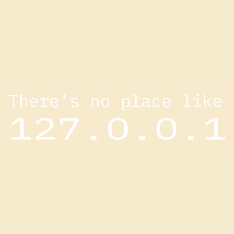 Programmierer Nerd IT Kein Ort wie Localhost