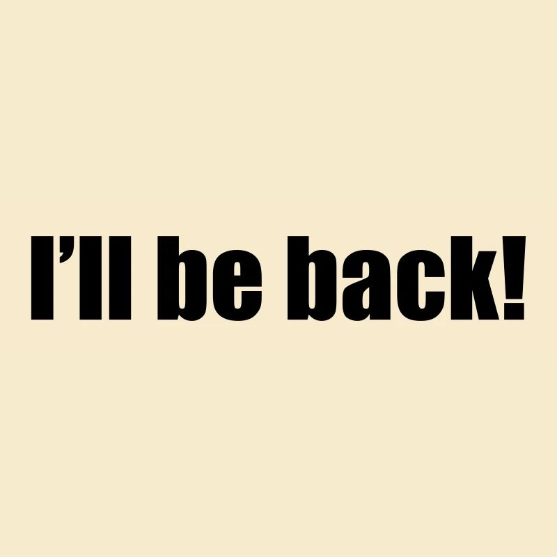 I'll be back | zurück | Arnold
