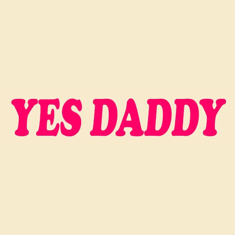 Yes daddy