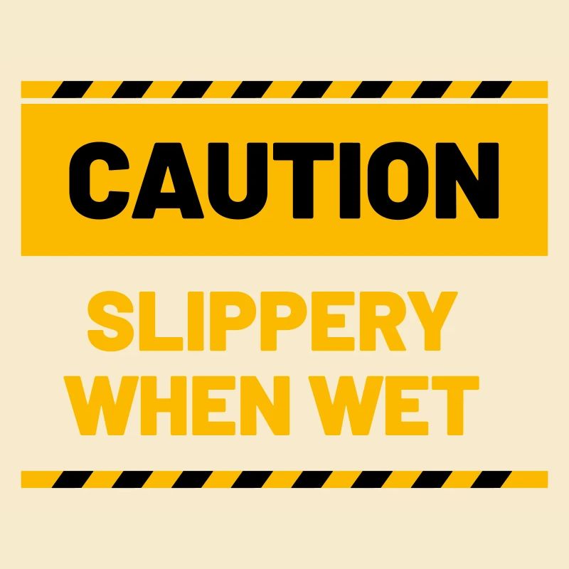 CAUTION slippery when wet