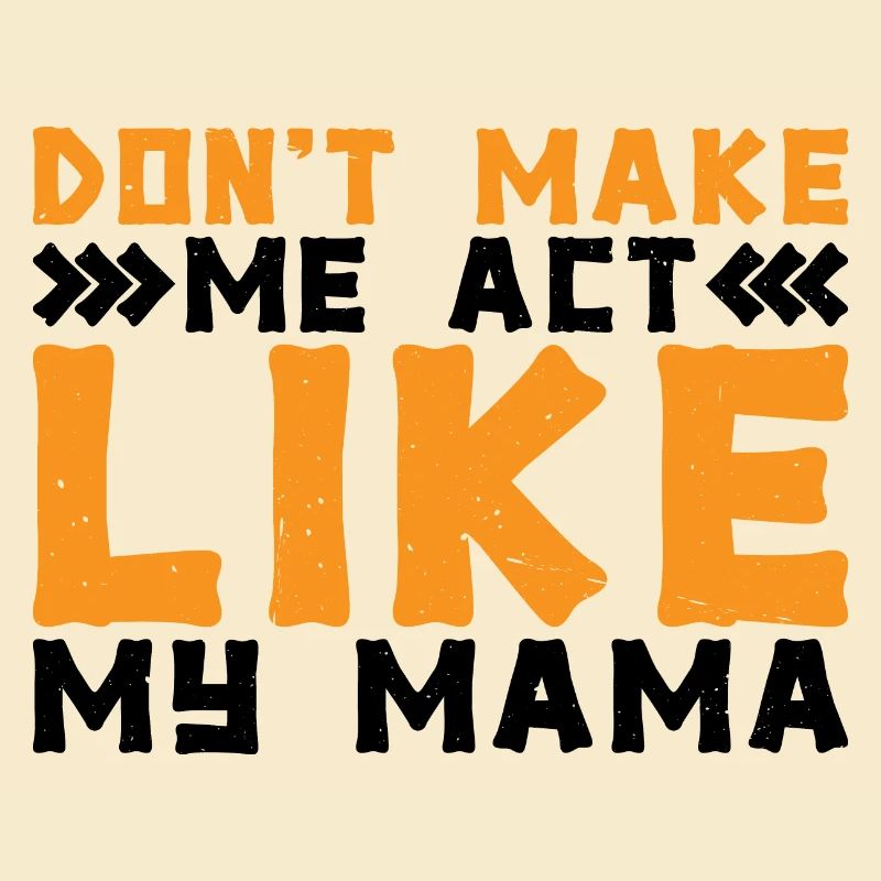 Don't Make Me Act Like My Mama 2