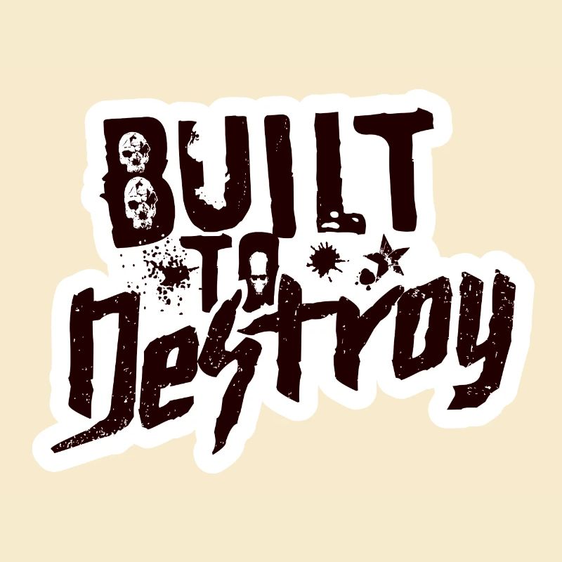 Built To Destroy