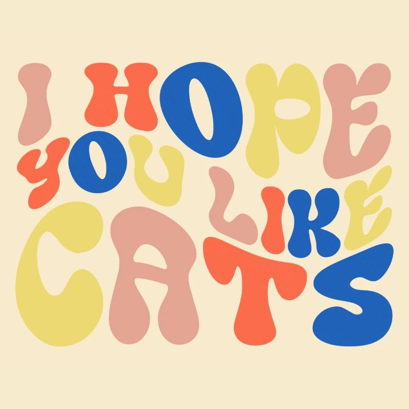Ich hoffe, du magst Katzen