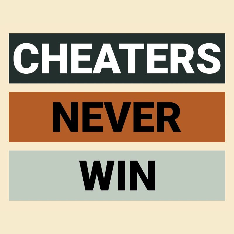 Cheaters Never Win