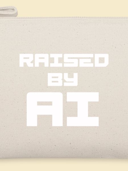 RAISED BY AI