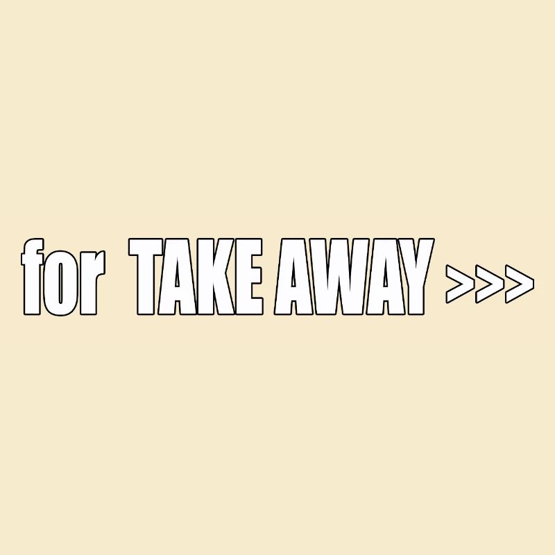 FOR TAKE AWAY