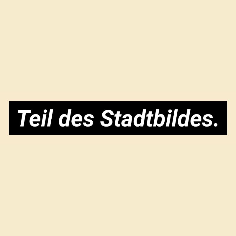 Ich bin Teil des Stadtbildes